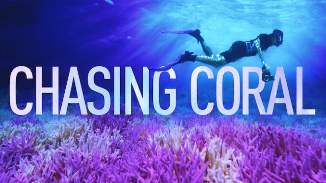 فيلم ملاحقة الشعاب المرجانية Chasing Coral 2017 مترجم اون لاين HD